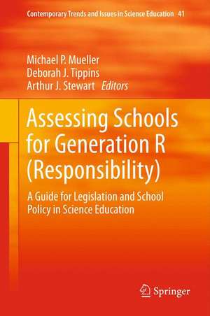 Assessing Schools for Generation R (Responsibility): A Guide for Legislation and School Policy in Science Education de Michael P. Mueller