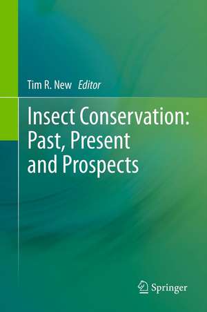 Insect Conservation: Past, Present and Prospects de Tim R. New