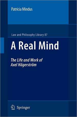 A Real Mind: The Life and Work of Axel Hägerström de Patricia Mindus