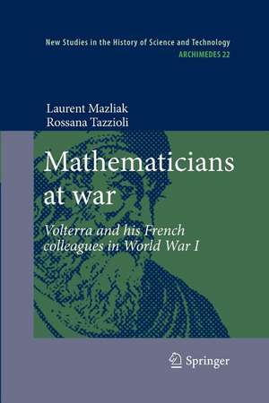 Mathematicians at war: Volterra and his French colleagues in World War I de Laurent Mazliak