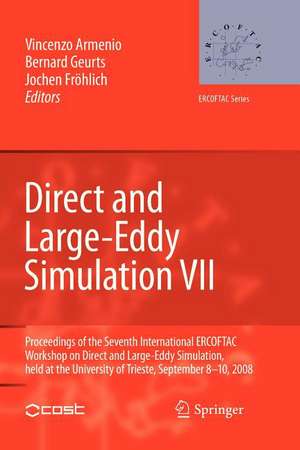 Direct and Large-Eddy Simulation VII: Proceedings of the Seventh International ERCOFTAC Workshop on Direct and Large-Eddy Simulation, held at the University of Trieste, September 8-10, 2008 de Vincenzo Armenio