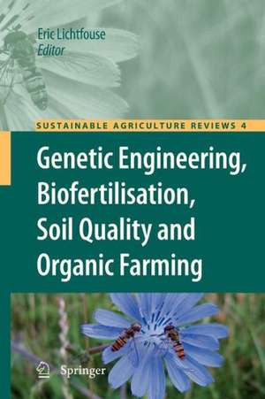 Genetic Engineering, Biofertilisation, Soil Quality and Organic Farming de Eric Lichtfouse