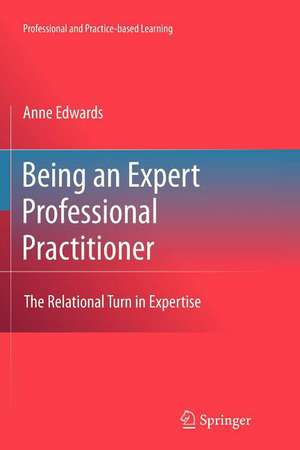 Being an Expert Professional Practitioner: The Relational Turn in Expertise de Anne Edwards