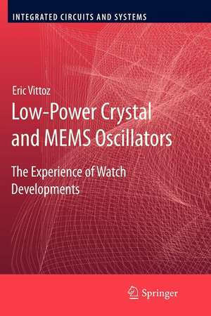 Low-Power Crystal and MEMS Oscillators: The Experience of Watch Developments de Eric Vittoz