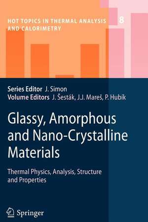 Glassy, Amorphous and Nano-Crystalline Materials: Thermal Physics, Analysis, Structure and Properties de Jaroslav Šesták