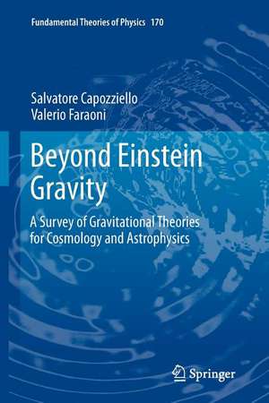 Beyond Einstein Gravity: A Survey of Gravitational Theories for Cosmology and Astrophysics de Salvatore Capozziello