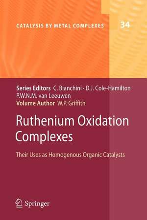 Ruthenium Oxidation Complexes: Their Uses as Homogenous Organic Catalysts de William P. Griffith