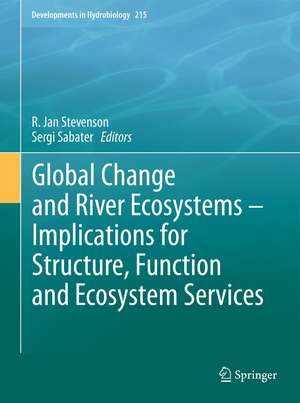 Global Change and River Ecosystems - Implications for Structure, Function and Ecosystem Services de R. Jan Stevenson