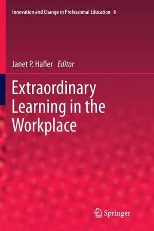 Extraordinary Learning in the Workplace de Janet P. Hafler