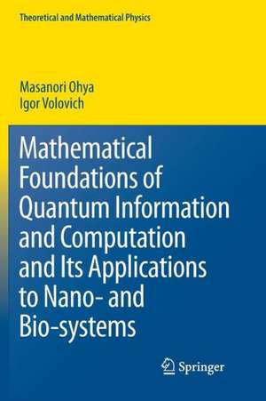 Mathematical Foundations of Quantum Information and Computation and Its Applications to Nano- and Bio-systems de Masanori Ohya