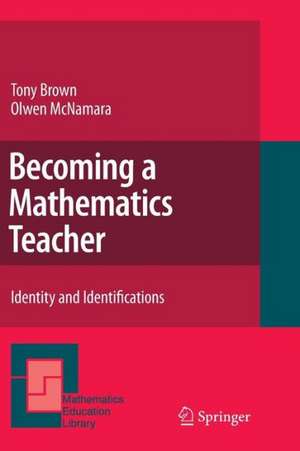 Becoming a Mathematics Teacher: Identity and Identifications de Tony Brown