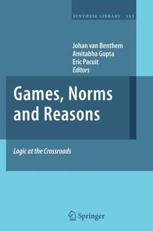 Games, Norms and Reasons: Logic at the Crossroads de Johan van Benthem