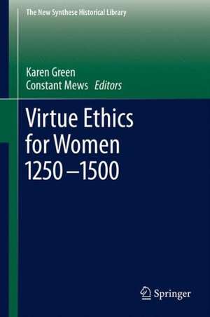 Virtue Ethics for Women 1250-1500 de Karen Green