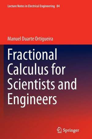 Fractional Calculus for Scientists and Engineers de Manuel Duarte Ortigueira