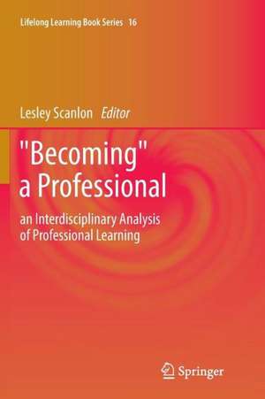 "Becoming" a Professional: an Interdisciplinary Analysis of Professional Learning de Lesley Scanlon