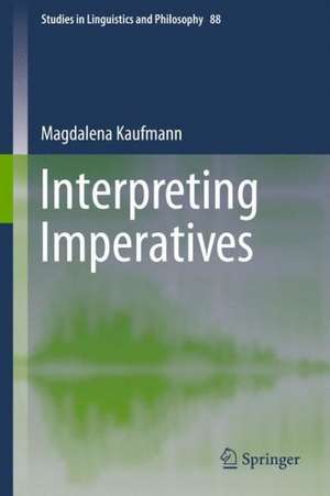 Interpreting Imperatives de Magdalena Kaufmann