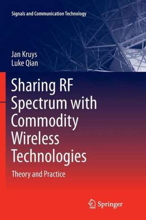 Sharing RF Spectrum with Commodity Wireless Technologies: Theory and Practice de Jan Kruys