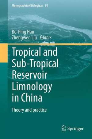 Tropical and Sub-Tropical Reservoir Limnology in China: Theory and practice de Bo-Ping Han