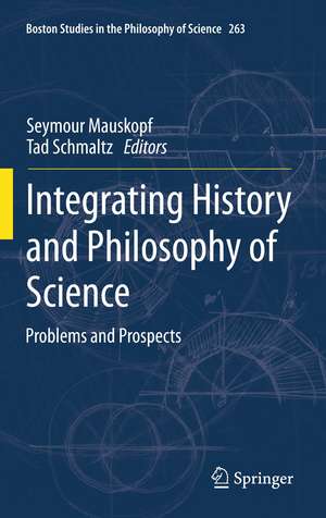 Integrating History and Philosophy of Science: Problems and Prospects de Seymour Mauskopf