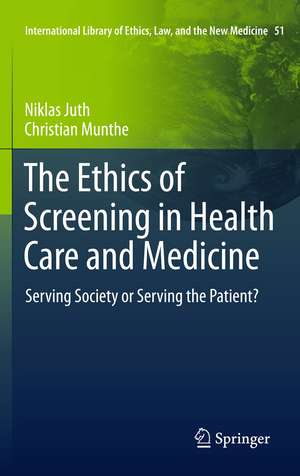 The Ethics of Screening in Health Care and Medicine: Serving Society or Serving the Patient? de Niklas Juth