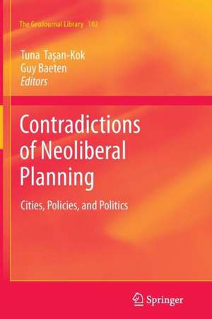 Contradictions of Neoliberal Planning: Cities, Policies, and Politics de Tuna Taşan-Kok