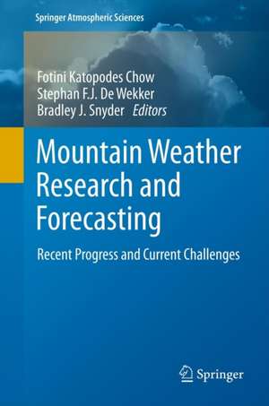 Mountain Weather Research and Forecasting: Recent Progress and Current Challenges de Fotini K. Chow