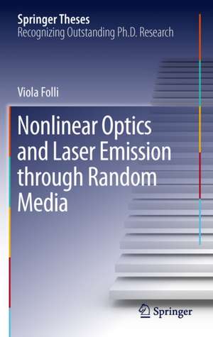 Nonlinear Optics and Laser Emission through Random Media de Viola Folli