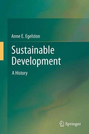 Sustainable Development: A History de Anne E. Egelston