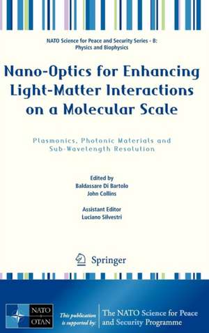 Nano-Optics for Enhancing Light-Matter Interactions on a Molecular Scale: Plasmonics, Photonic Materials and Sub-Wavelength Resolution de Baldassare Di Bartolo