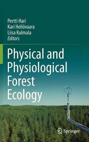 Physical and Physiological Forest Ecology de Pertti Hari