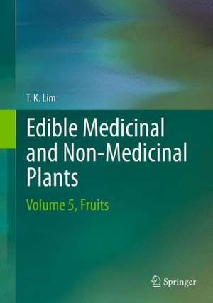 Edible Medicinal And Non-Medicinal Plants: Volume 5, Fruits de T. K. Lim