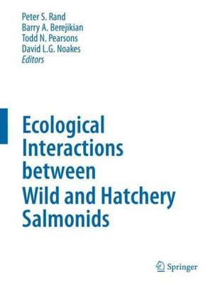 Ecological Interactions between Wild and Hatchery Salmonids de Peter S Rand