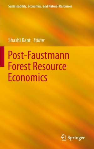 Post-Faustmann Forest Resource Economics de Shashi Kant