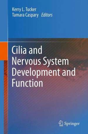 Cilia and Nervous System Development and Function de Kerry L. Tucker