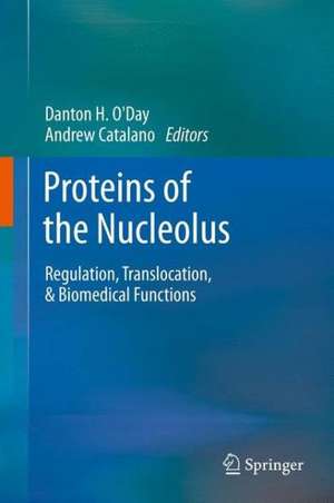 Proteins of the Nucleolus: Regulation, Translocation, & Biomedical Functions de Danton H. O'Day