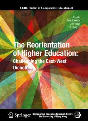 The Reorientation of Higher Education: Challenging the East-West Dichotomy de Bob Adamson