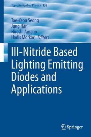 III-Nitride Based Light Emitting Diodes and Applications de Tae-Yeon Seong