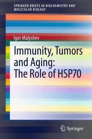 Immunity, Tumors and Aging: The Role of HSP70 de Igor Malyshev