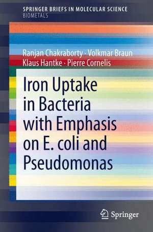 Iron Uptake in Bacteria with Emphasis on E. coli and Pseudomonas de Ranjan Chakraborty