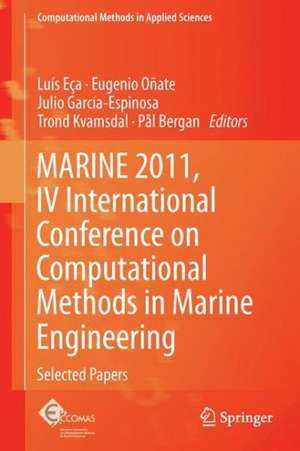 MARINE 2011, IV International Conference on Computational Methods in Marine Engineering: Selected Papers de Luís Eça