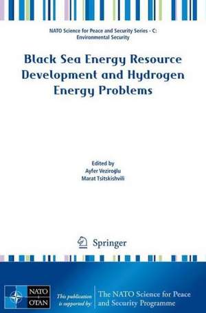 Black Sea Energy Resource Development and Hydrogen Energy Problems de Ayfer Veziroğlu