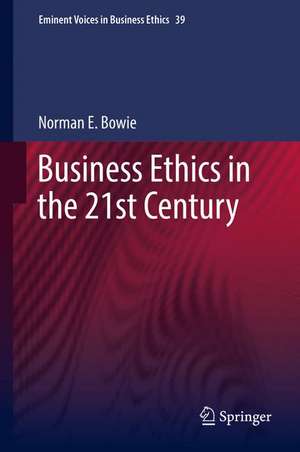 Business Ethics in the 21st Century de Norman Bowie