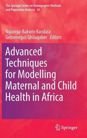 Advanced Techniques for Modelling Maternal and Child Health in Africa de Ngianga-Bakwin Kandala