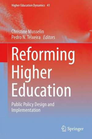 Reforming Higher Education: Public Policy Design and Implementation de Christine Musselin