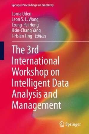 The 3rd International Workshop on Intelligent Data Analysis and Management de Lorna Uden