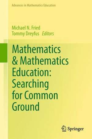 Mathematics & Mathematics Education: Searching for Common Ground de Michael N. Fried