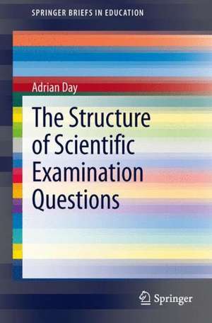 The Structure of Scientific Examination Questions de Adrian Day