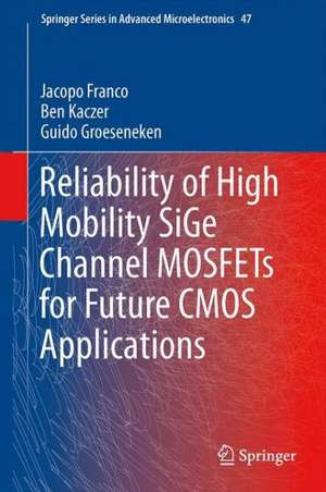 Reliability of High Mobility SiGe Channel MOSFETs for Future CMOS Applications de Jacopo Franco