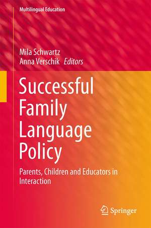 Successful Family Language Policy: Parents, Children and Educators in Interaction de Mila Schwartz