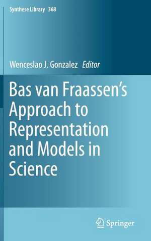 Bas van Fraassen’s Approach to Representation and Models in Science de Wenceslao J. Gonzalez